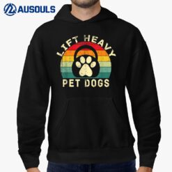 Lift Heavy Pet Dogs Gym Fitness Workout Weightlifting Hoodie