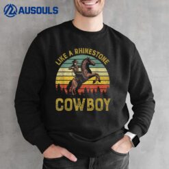 Like A Rhinestone Cowboy Vintage Western Rodeo Country Music Sweatshirt