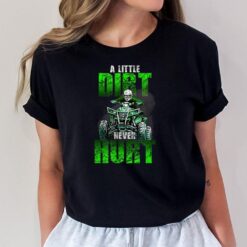 Little Dirt Never Hurt ATV 4 Wheeler Funny Quad T-Shirt