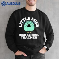 Little Miss High School Teacher First Day Back to School Sweatshirt