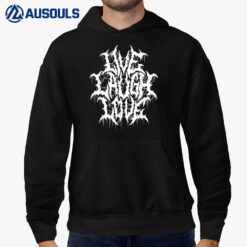 Live Laugh Love Black Metal Parody Funny Typography Hoodie