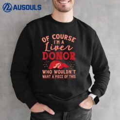 Liver Donor Transplant Survivor Recipient Recovery Gift Sweatshirt