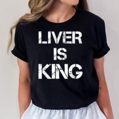 Liver Is King Ancestral Tenets Primal T-Shirt