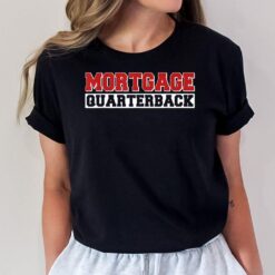 Loan Officer Bank Teller Mortgage Quarterback Moneylender T-Shirt