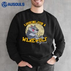 Looking For Werewolf Boyfriend Sweatshirt