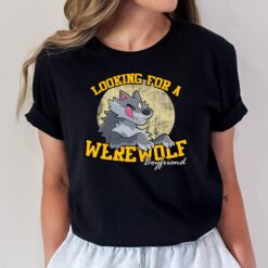 Looking For Werewolf Boyfriend T-Shirt