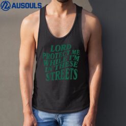 Lord Protect Me While I'm In These Streets Tank Top