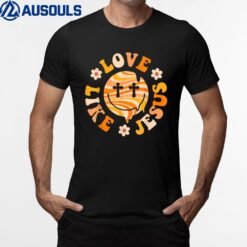 Love Like Jesus Christian God Lover Funny Words On Back Ver 2 T-Shirt