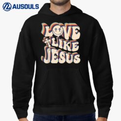 Love Like Jesus Christian God Lover Funny Words On Back Hoodie