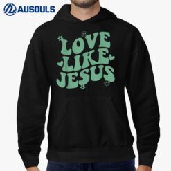 Love Like Jesus Positive Catholic Preppy Retro Christian Hoodie