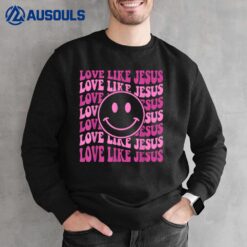 Love Like Jesus Religious God Christian Words On Back Ver 1 Sweatshirt