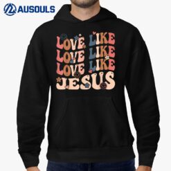 Love Like Jesus Religious God Christian Words On Back Ver 3 Hoodie