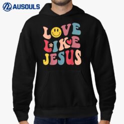 Love Like Jesus Religious God Christian Words On Back_3 Hoodie