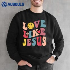 Love Like Jesus Religious God Christian Words On Back_3 Sweatshirt