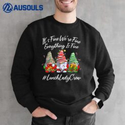 Lunch Lady Crew Everything Is Fine Christmas Gnomie Sweatshirt