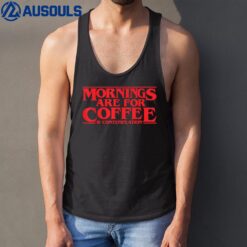 Mornings Are For Coffee And Contemplation Tank Top