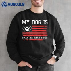 MY DOG IS SMARTER THAN BIDEN ANTI JOE BIDENVer 2 Sweatshirt