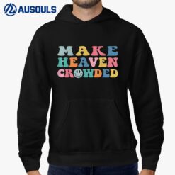 Make Heaven Crowded Trendy Bible Verse Hoodie