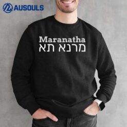 Maranatha Come Lord Jesus Yeshua Christian Messianic Jewish Sweatshirt