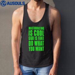 Masturbating Is Cool God Is Fake Do What You Want Tank Top