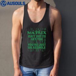 Matrix Isn't Out To Get You Tank Top