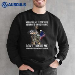 Memorial Day Is For Them Veteran's Day Is For Me US Veteran Sweatshirt