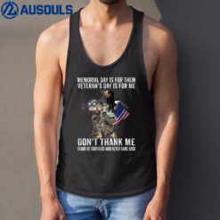 Memorial Day Is For Them Veteran's Day Is For Me US Veteran Tank Top