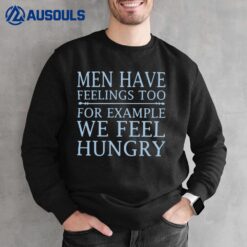 Men Have Feelings Too Sweatshirt