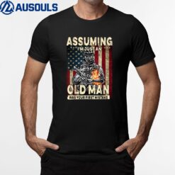 Mens Assuming I'm Just An Old Man Was Your First Mistake Veteran T-Shirt