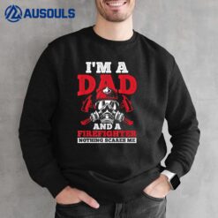 Mens Dad And Firefighter Nothing Scares Me Fire Firefighter Sweatshirt