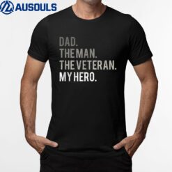 Mens Dad The Man The Veteran My Hero Father T-Shirt