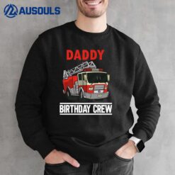 Mens Daddy Of Firefighter Boy Dad Matching Firefighter Birthday Sweatshirt