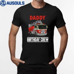 Mens Daddy Of Firefighter Boy Dad Matching Firefighter Birthday T-Shirt