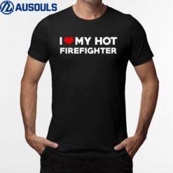 Mens I Love My Hot Husband Firefighter Fiance T-Shirt