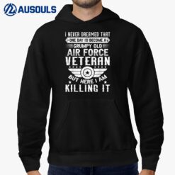 Mens I Never Dreamed Id Become A Grumpy Old Air Force Veteran Hoodie