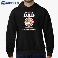 Mens I'm Just A Dad Who Raised A FIREFIGHTER  FIREFIGHTERS Hoodie