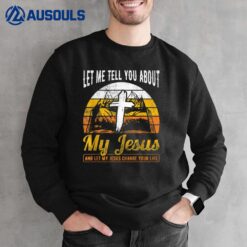 Mens Let Me Tell You About Jesus Christian Pastor Sweatshirt