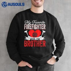 Mens My Favorite Firefighter Calls Me Brother Firefighting Dad Sweatshirt