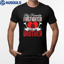 Mens My Favorite Firefighter Calls Me Brother Firefighting Dad T-Shirt