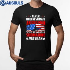 Mens Never Underestimate An Old Submarine Veteran Patriotic T-Shirt