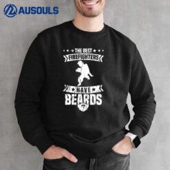 Mens The Best Firefighters Have Beards Firefighter Sweatshirt