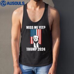 Miss Me Yet Trump 2024 Tank Top