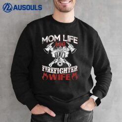 Mom Life And Fire Wife Firefighter Patriotic Sweatshirt