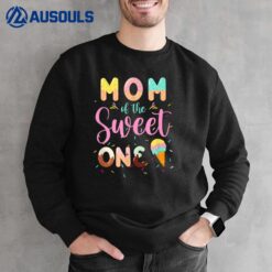 Mom Of The Sweet One Ice Cream 1St First Birthday Family Sweatshirt