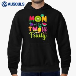 Mom Of the Twotti Frutti 2nd Birthday Fruity Family Matching Hoodie