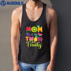 Mom Of the Twotti Frutti 2nd Birthday Fruity Family Matching Tank Top