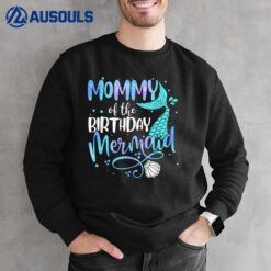 Mommy Of The Birthday Mermaid Family Matching Party Squad Sweatshirt