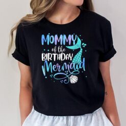 Mommy Of The Birthday Mermaid Family Matching Party Squad T-Shirt