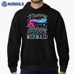 Mommy Of The Birthday Mermaid Theme Family Bday Party Hoodie