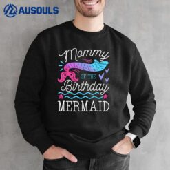 Mommy Of The Birthday Mermaid Theme Family Bday Party Sweatshirt